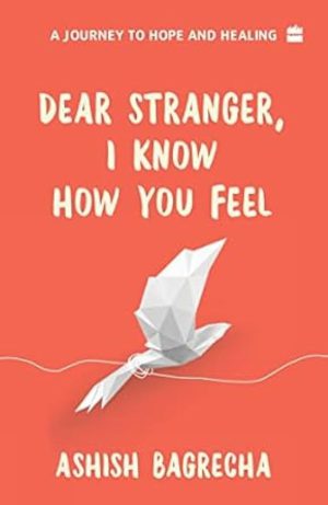 کتاب Dear Stranger, I Know How You Feel (غریبه عزیز، می‌دانم چه احساسی داری) نسخه انگلیسی PDF | آشیش باگرچا