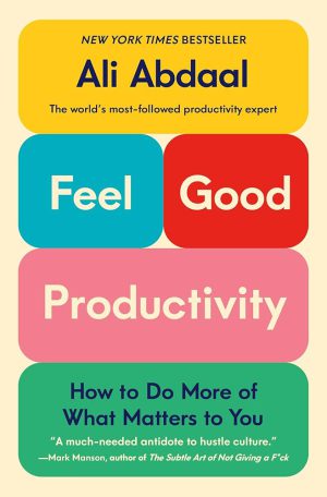 کتاب Feel-Good Productivity (بهره‌وریِ حال‌خوب‌کن) نسخه انگلیسی PDF | علی عبدل