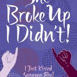 کتاب She Broke Up, I Didn’t!: I Just Kissed Someone Else! (او به‌هم زد، من نه! فقط کسی دیگر را بوسیدم!) نسخه انگلیسی PDF | دورجوی داتا