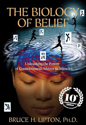 کتاب The Biology of Belief: Unleashing the Power of Consciousness, Matter & Miracles (زیست‌شناسی باور: رهاسازی قدرت آگاهی، ماده و معجزه‌ها) نسخه کامل PDF | بروس لیپتون