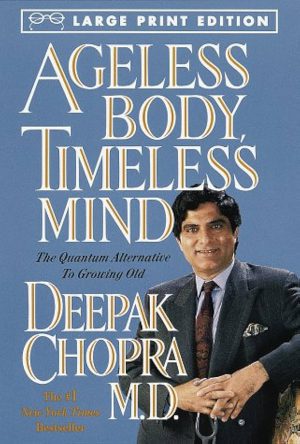 کتاب Ageless Body, Timeless Mind (جسم بی‌سن، ذهن بی‌زمان) نسخه انگلیسی PDF | دیپاک چوپرا