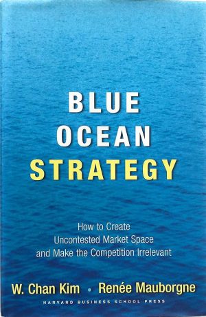 کتاب Blue Ocean Strategy (استراتژی اقیانوس آبی) نسخه انگلیسی PDF | دبلیو چان کیم و رنه مابورن