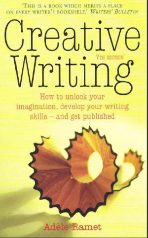 کتاب Creative Writing How to unlock your imagination, develop your writing | نسخه PDF