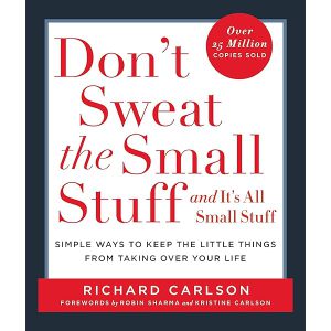 کتاب Dont Sweat the Small Stuff and Its All Small Stuff (خودتان را برای چیزهای کوچک ناراحت نکنید) نسخه انگلیسی PDF | ریچارد کارلسون