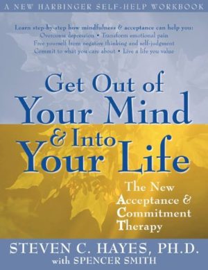 کتاب Get Out of Your Mind and Into Your Life (از ذهن خود خارج شوید و زندگی کنید) نسخه انگلیسی PDF | پذیرش و تعهد جدید