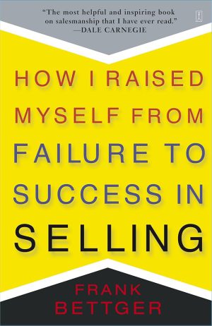 کتاب How I Raised Myself from Failure to Success in Selling (چگونه خودم را از شکست به موفقیت در فروش رساندم) نسخه انگلیسی PDF | فرانک بتگر
