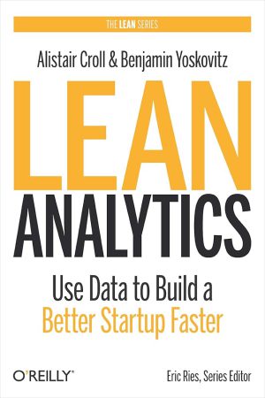 کتاب Lean Analytics (تحلیل ناب) نسخه انگلیسی PDF | الیستر کرول و بن یوسکوویتز