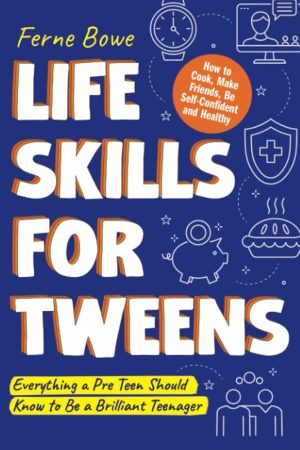 کتاب Life Skills for Tweens (مهارت‌های زندگی برای نوجوانان کم‌سن) نسخه انگلیسی PDF | چگونه آشپزی کنیم، دوست پیدا کنیم و با اعتماد به نفس باشیم