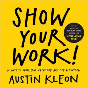 کتاب Show Your Work! (کارت را نشان بده) نسخه انگلیسی PDF | آستین کلئون