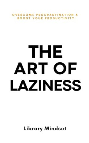 کتاب The Art of Laziness (هنر تنبلی) نسخه انگلیسی PDF | غلبه بر اهمال‌کاری و بهبود فردی