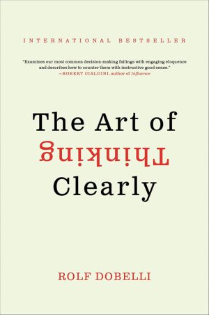 کتاب The Art of Thinking Clearly (هنر شفاف اندیشیدن) نسخه انگلیسی PDF | رولف دوبلی
