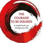 کتاب The Courage to Be Disliked (شهامت مورد تنفر بودن) نسخه انگلیسی PDF | ایچیرو کیشیمی و فومیتاکه کوگا
