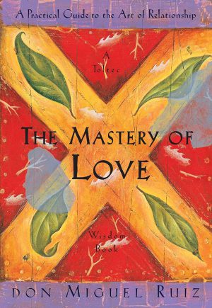کتاب The Mastery of Love (استادی عشق) نسخه انگلیسی PDF | دون میگوئل روئیز