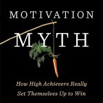کتاب The Motivation Myth (افسانه انگیزه) نسخه انگلیسی PDF | چگونه افراد موفق واقعاً هدف‌گذاری می‌کنند