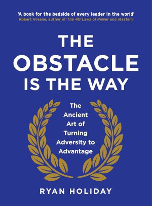 کتاب The Obstacle Is the Way (مانع همان راه است) نسخه انگلیسی PDF | رایان هالیدی