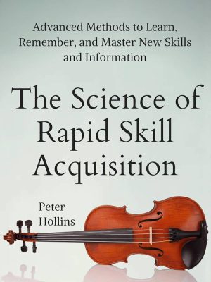 کتاب The Science of Rapid Skill Acquisition (علم اکتساب سریع مهارت) نسخه انگلیسی PDF | پیشرفته