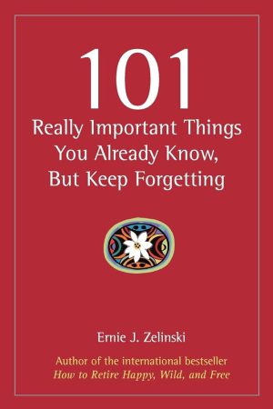 کتاب 101 really important things you already know, but keep forgetting نسخه انگلیسی PDF | ارنی جی. زلینسکی