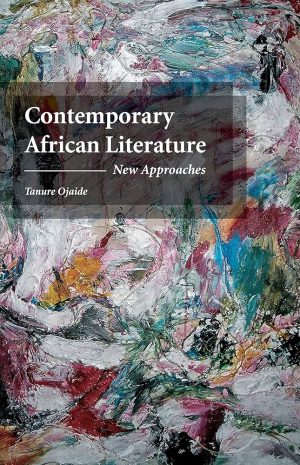 کتاب Contemporary African Literature (ادبیات معاصر آفریقا) نسخه انگلیسی PDF | تانوره اوجیده