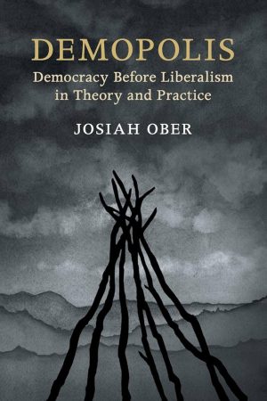 کتاب Demopolis: Democracy before Liberalism (دموپولیس: دموکراسی پیش از لیبرالیسم) نسخه انگلیسی PDF