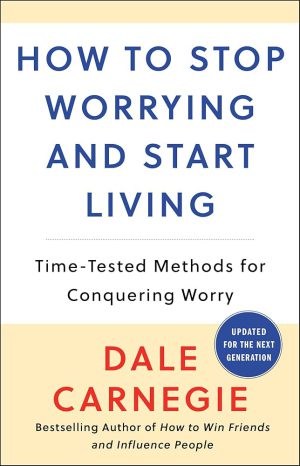 کتاب How to Stop Worrying and Start Living (آیین زندگی: چگونه تشویش و نگرانی را کنار بگذاریم) نسخه انگلیسی PDF | دیل کارنگی