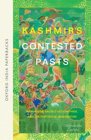 کتاب Kashmir's Contested Pasts: Narratives, Sacred (گذشته‌های مورد مناقشه کشمیر: روایت‌ها، مقدس) نسخه انگلیسی PDF | چیترالخا زوتشی