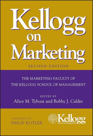 کتاب Kellogg on Marketing (کلوگ در باب بازاریابی) نسخه انگلیسی PDF | آلیس ام. تایبوت و بابی جی. کالدر