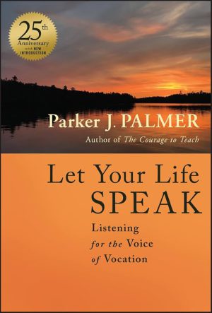کتاب Let Your Life Speak: Listening for the Voice of Vocation (بگذار زندگی‌ات سخن بگوید: شنیدن ندای رسالت) نسخه انگلیسی PDF