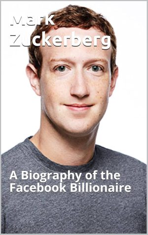 کتاب Mark Zuckerberg: A Biography of Facebook Billionaire (مارک زاکربرگ: زندگی‌نامه میلیاردر فیس‌بوک) نسخه انگلیسی PDF