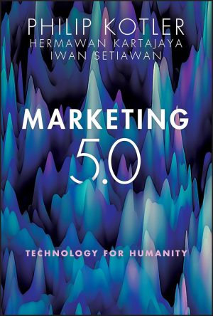 کتاب Marketing 5.0: Technology for Humanity (بازاریابی ۵.۰: فناوری برای انسانیت) نسخه انگلیسی PDF | فیلیپ کاتلر و هرماوان کارتاجایا