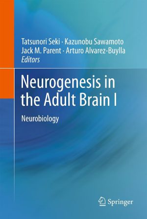 کتاب Neurogenesis in the Adult Brain I: Neurobiology (عصب‌زایی در مغز بزرگسال جلد ۱: نوروبیولوژی) نسخه انگلیسی PDF