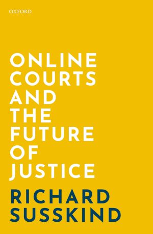 کتاب Online Courts and the Future of Justice (دادگاه‌های آنلاین و آینده عدالت) نسخه انگلیسی PDF | ریچارد ساسکیند