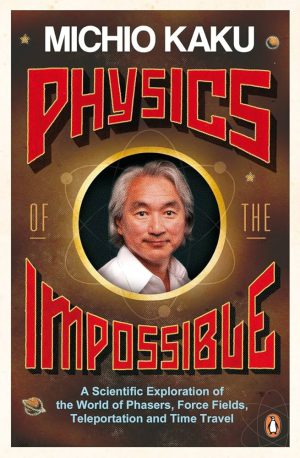 کتاب Physics of the Impossible (فیزیک ناممکن‌ها) نسخه انگلیسی PDF | میچیو کاکو