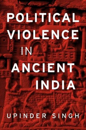 کتاب Political Violence in Ancient India (خشونت سیاسی در هند باستان) نسخه انگلیسی PDF