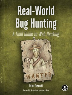 کتاب Real World Bug Hunting (شکار باگ در دنیای واقعی) نسخه انگلیسی PDF | پیتر یاورسکی