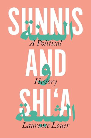 کتاب Sunnis and Shias: A Political History (سنی‌ها و شیعیان: یک تاریخ سیاسی) نسخه انگلیسی PDF | لارنس لوئر