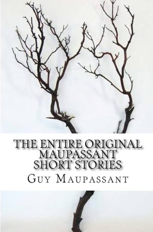 کتاب The Entire Original Maupassant Short Stories (مجموعه کامل داستان‌های کوتاه اصلی موپاسان) نسخه انگلیسی PDF | گی دو موپاسان