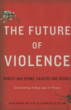 کتاب The Future of Violence (آینده خشونت) نسخه انگلیسی PDF | بنجامین ویتس و گابریلا بلوم