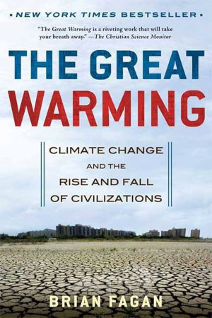 کتاب The Great Warming: Climate Change and the Rise and Fall (گرمایش بزرگ: تغییرات اقلیمی و صعود و سقوط) نسخه انگلیسی PDF | برایان فاگان